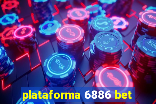 plataforma 6886 bet